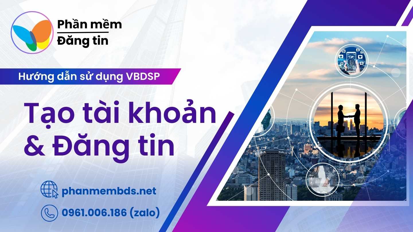 Hướng dẫn Đăng tin và Tạo tài khoản với VBDSP